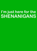 I'm Just Here for the Shenanigans Kids T-Shirt