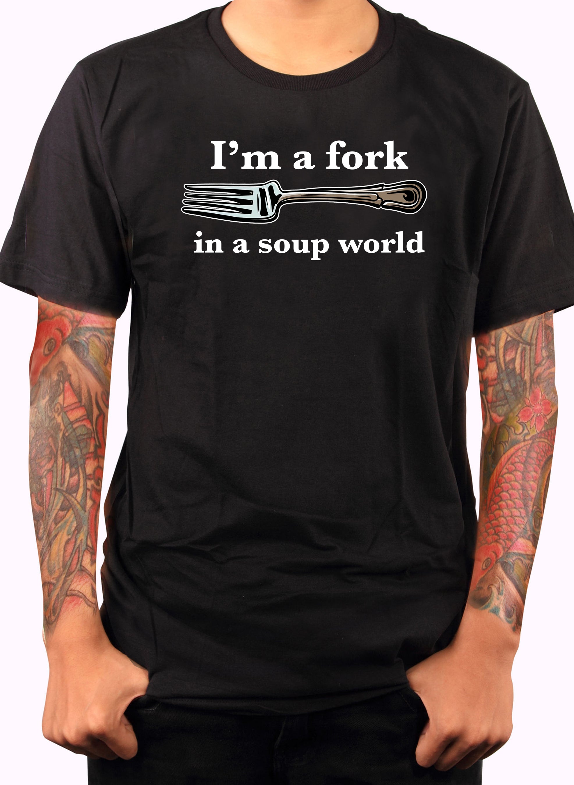 I’m a fork in a soup world T-Shirt