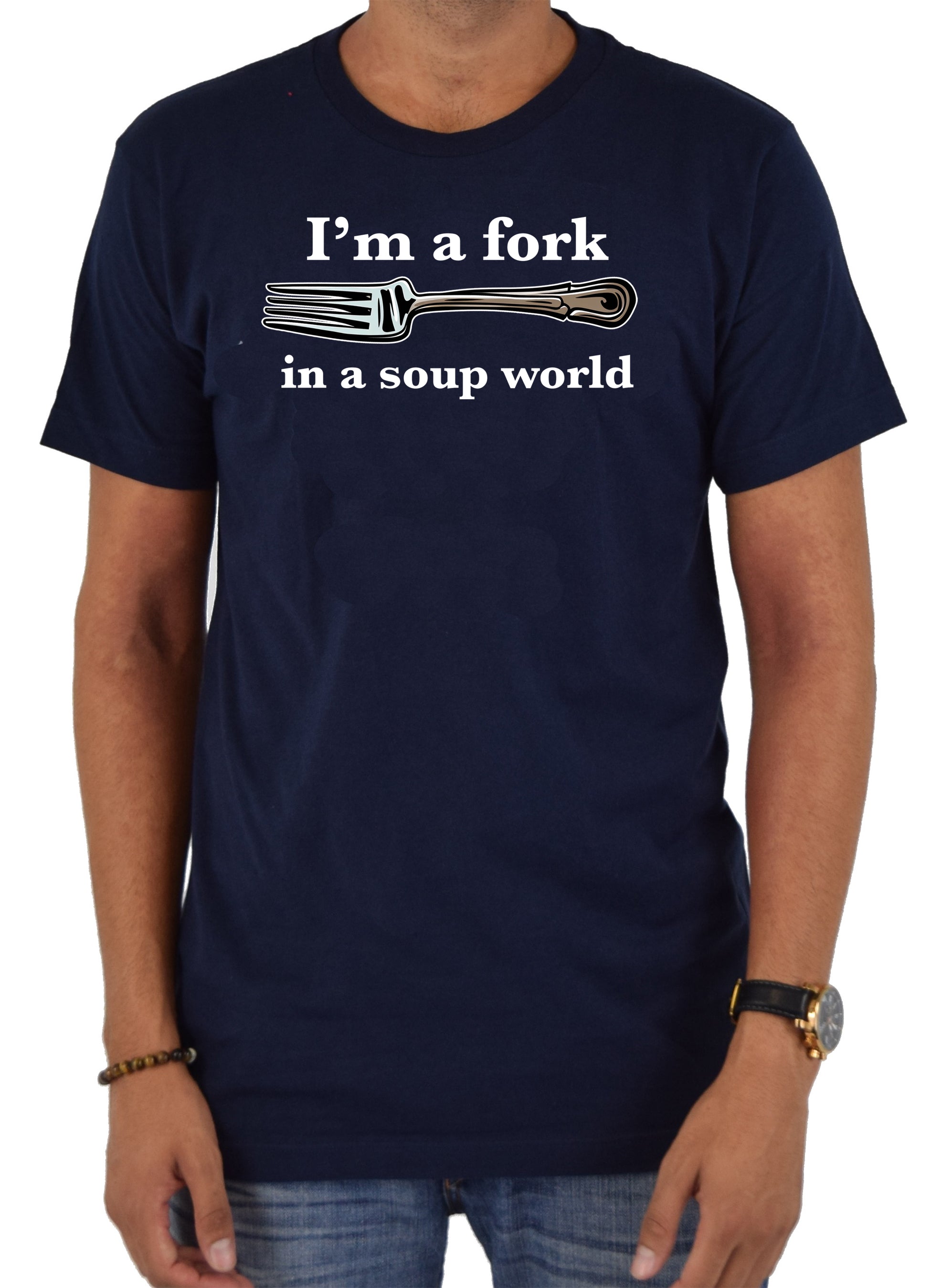 I’m a fork in a soup world T-Shirt