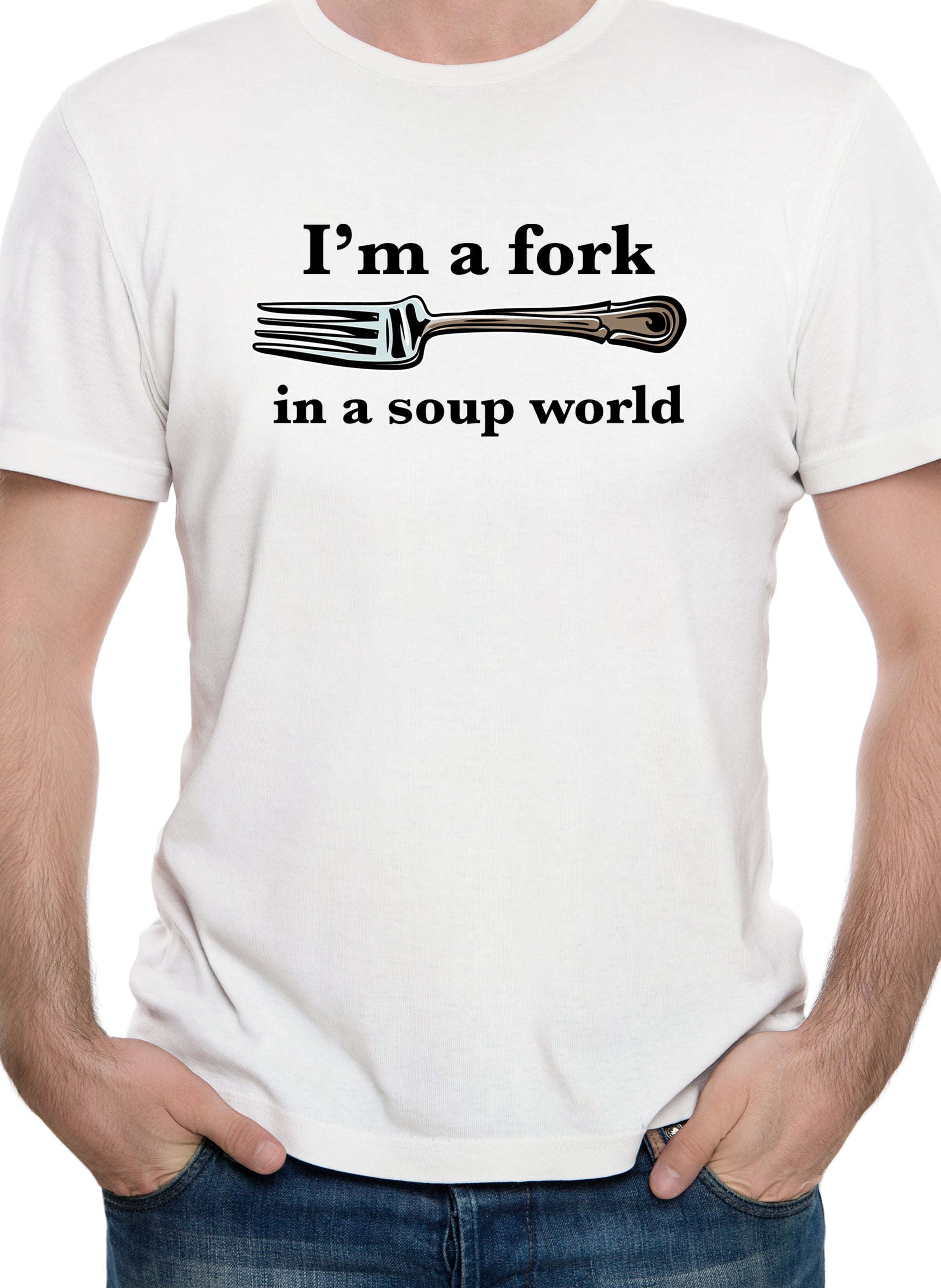 I’m a fork in a soup world T-Shirt
