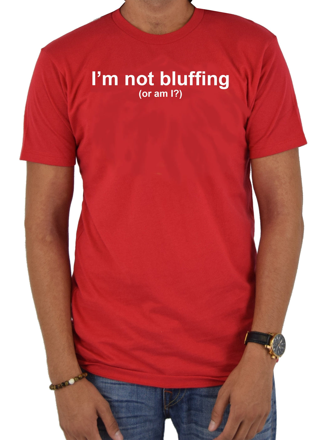 I’m not bluffing (or am I?) T-Shirt