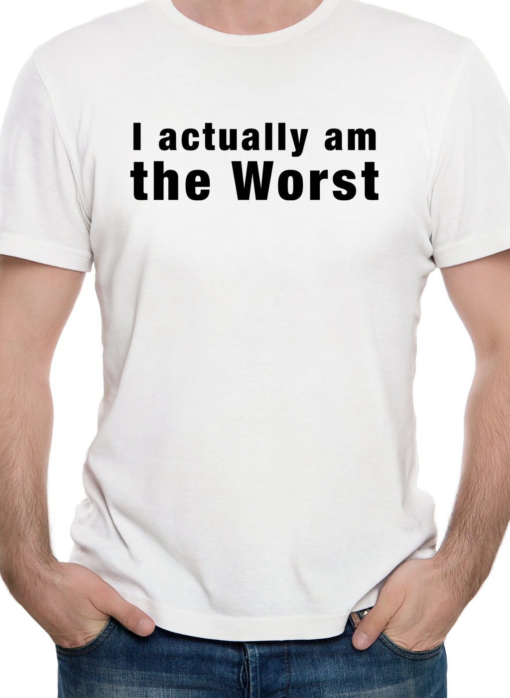 I actually am the Worst T-Shirt