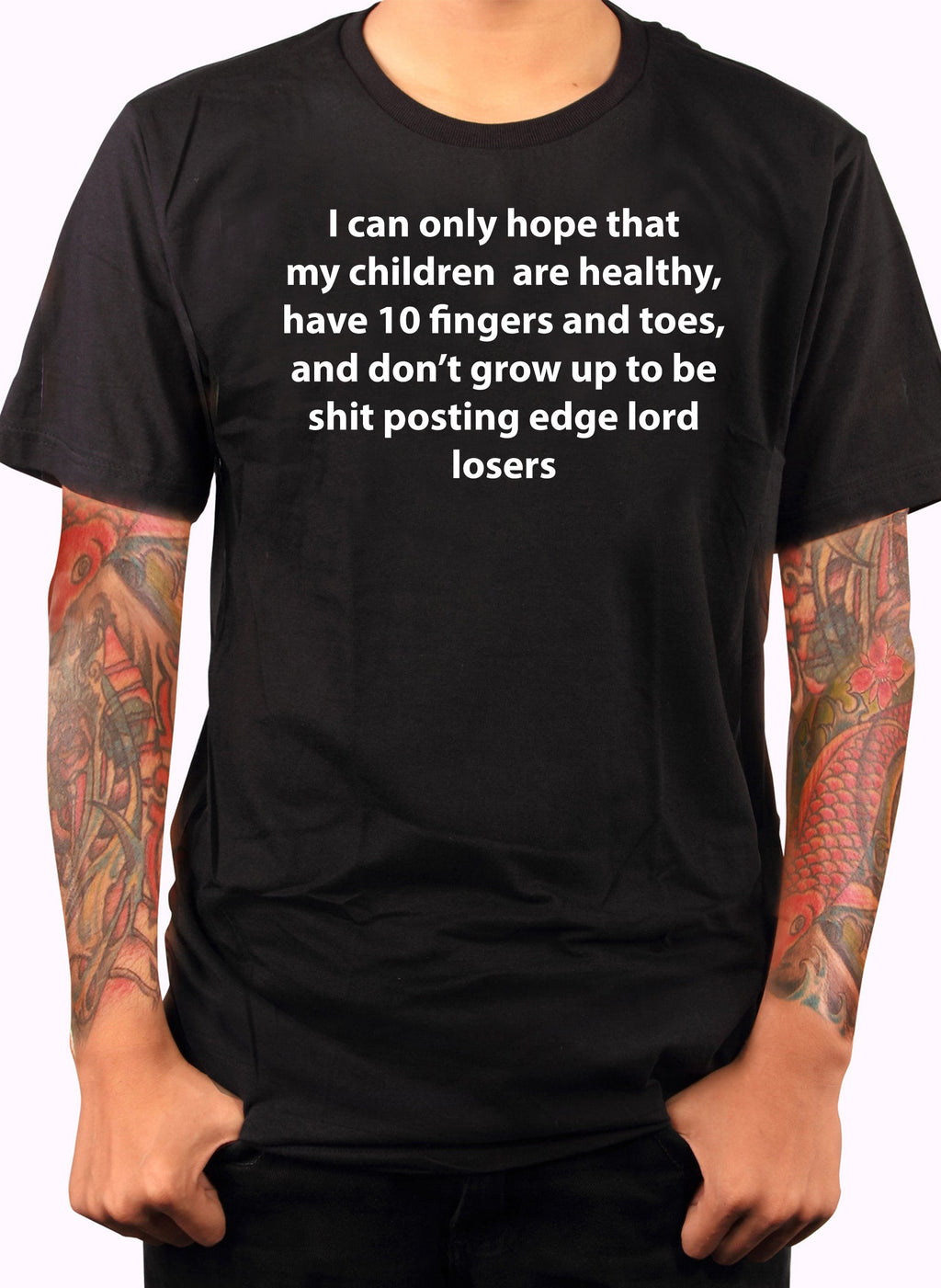 I can only hope that my children are healthy T-Shirt