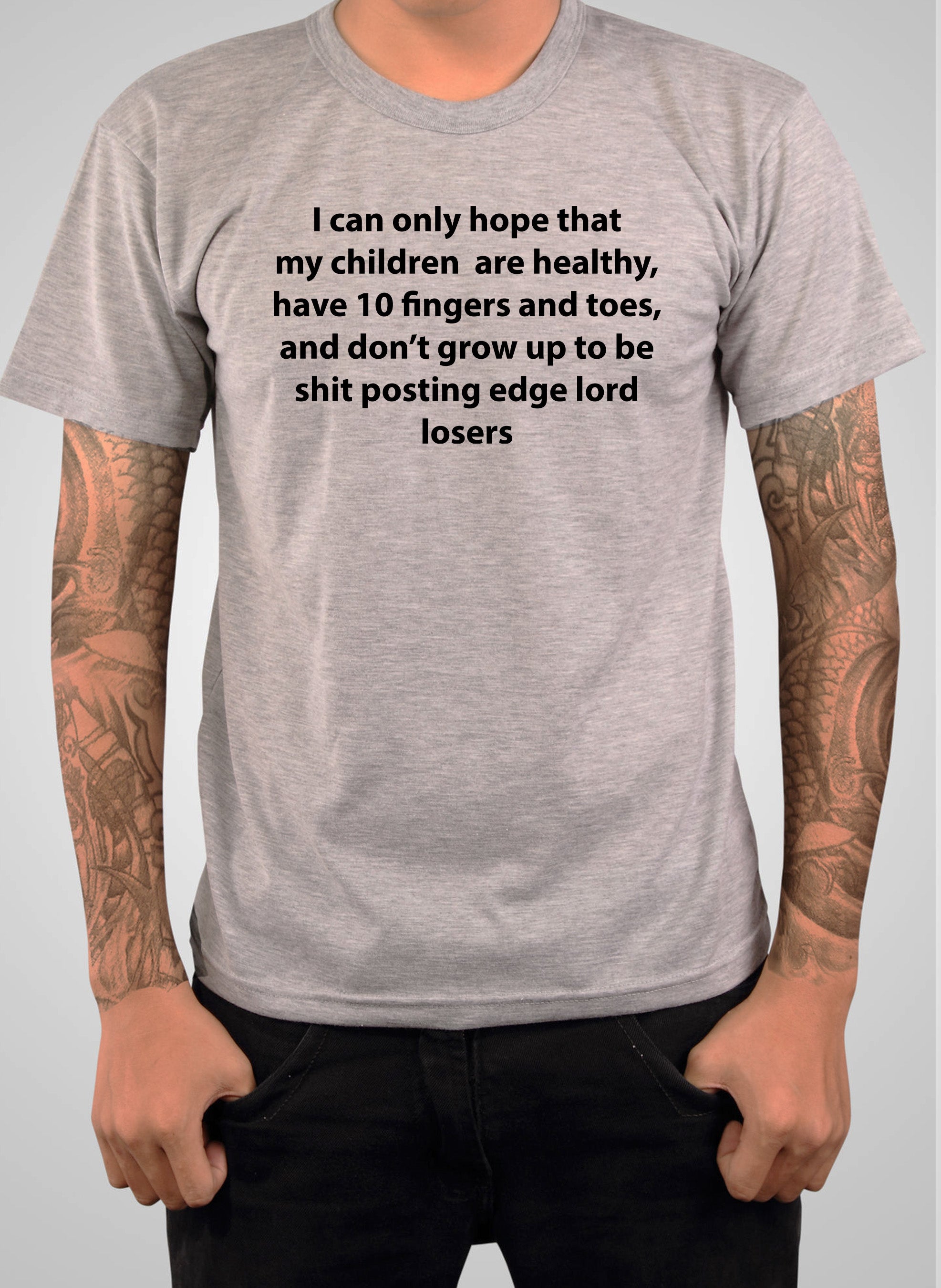 I can only hope that my children are healthy T-Shirt