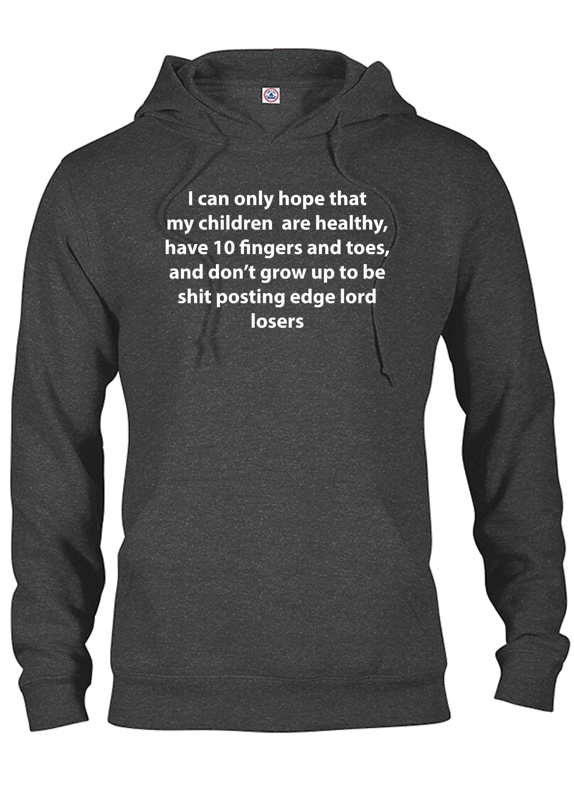I can only hope that my children are healthy T-Shirt