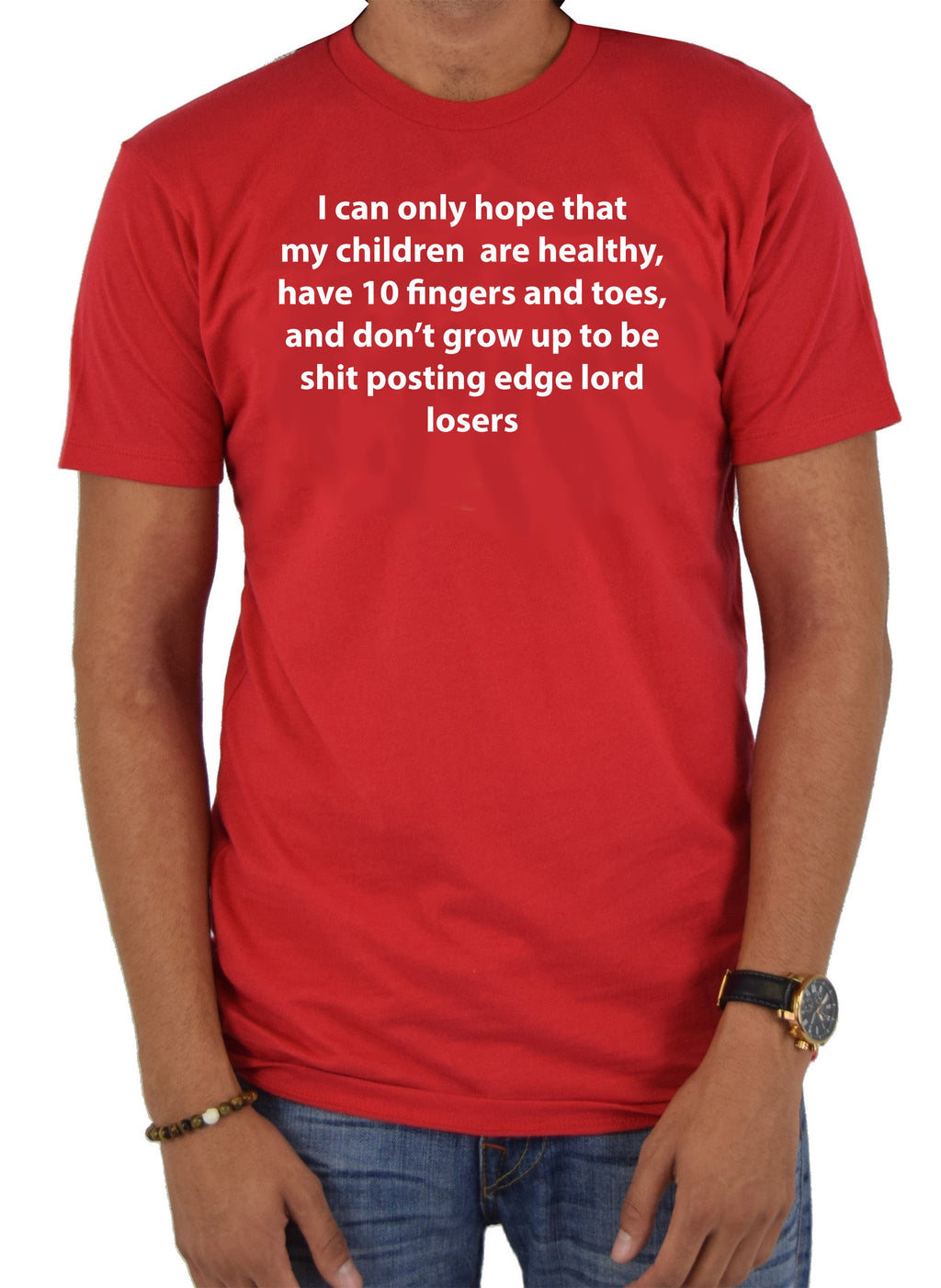 I can only hope that my children are healthy T-Shirt
