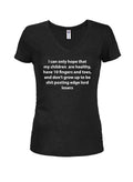 I can only hope that my children are healthy Juniors V Neck T-Shirt