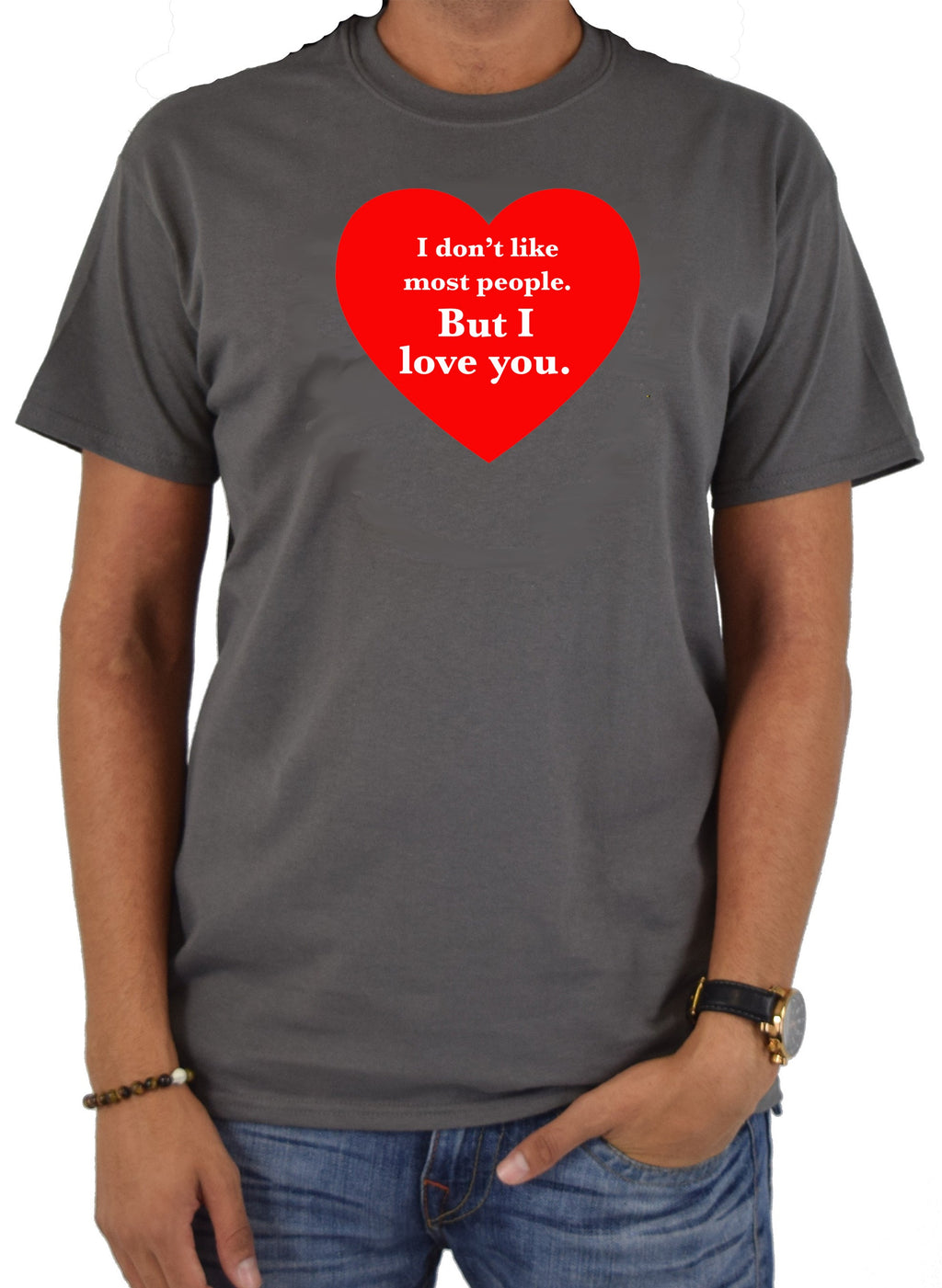 I don't like most people but I love you T-Shirt