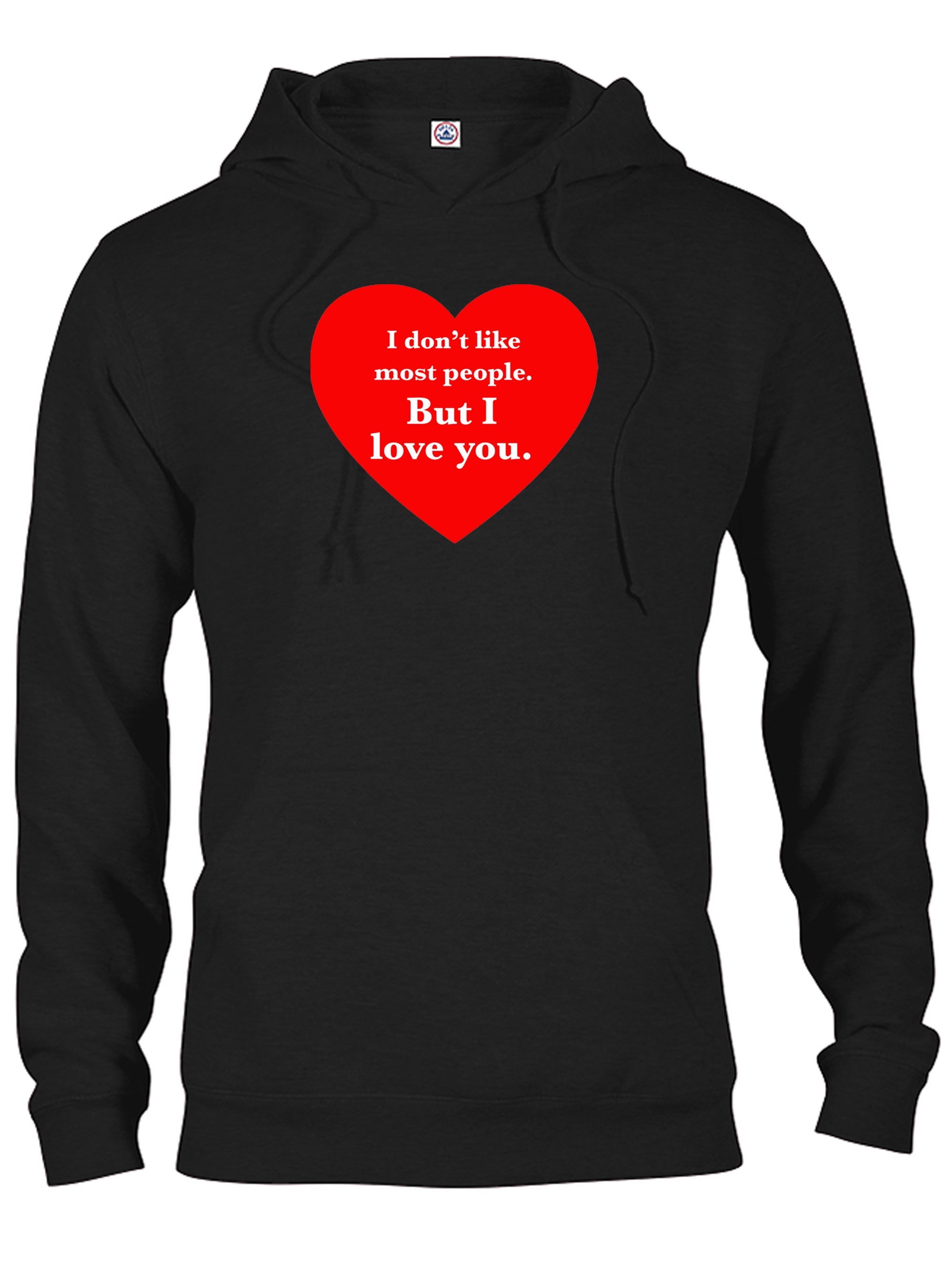 I don't like most people but I love you T-Shirt