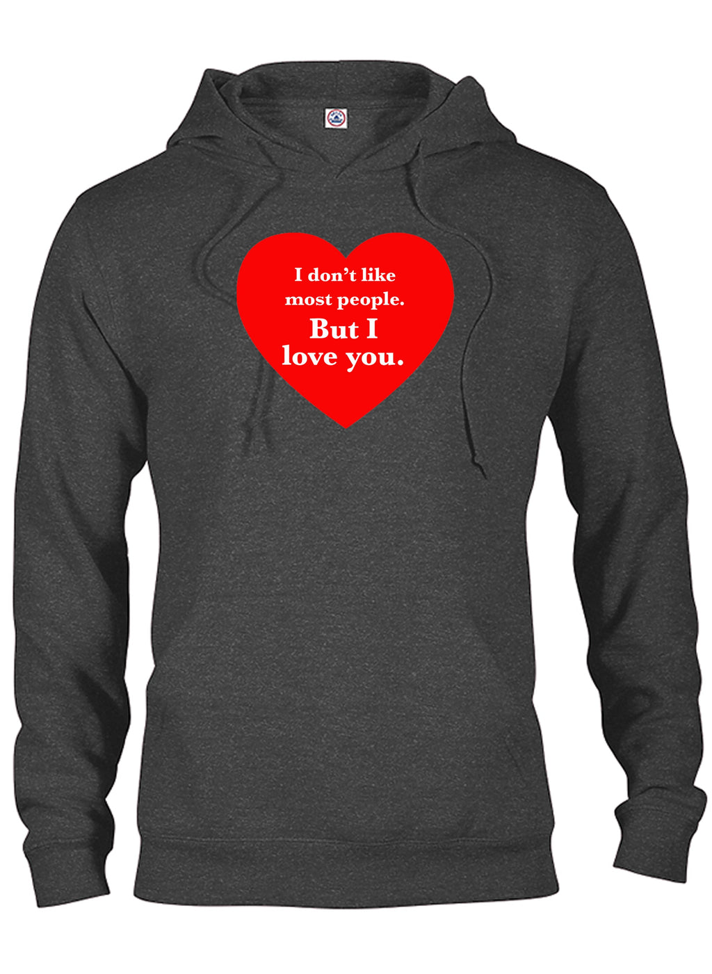 I don't like most people but I love you T-Shirt