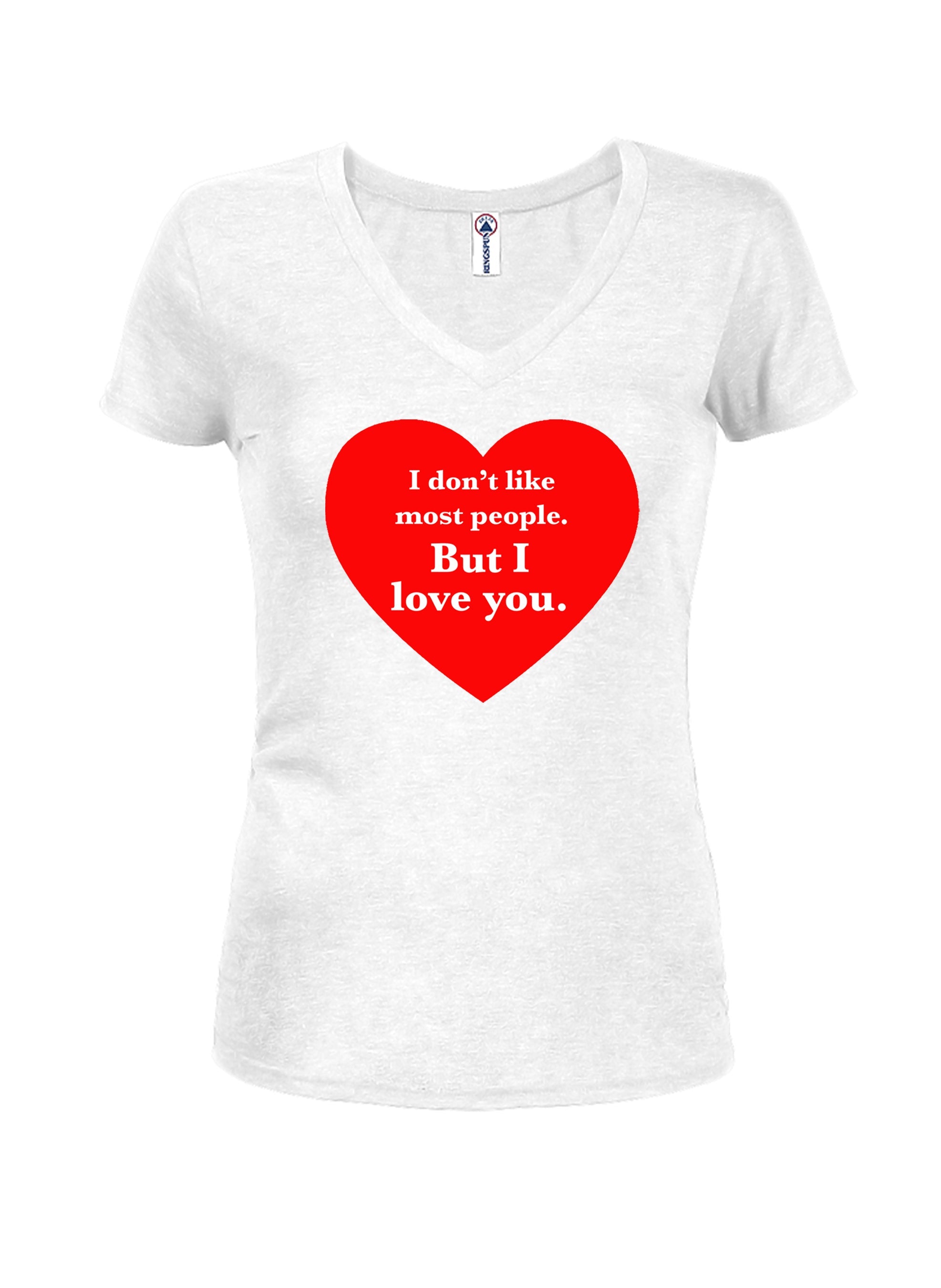 I don't like most people but I love you T-Shirt