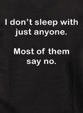 I don’t sleep with just anyone T-Shirt