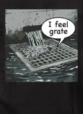 I feel grate T-Shirt