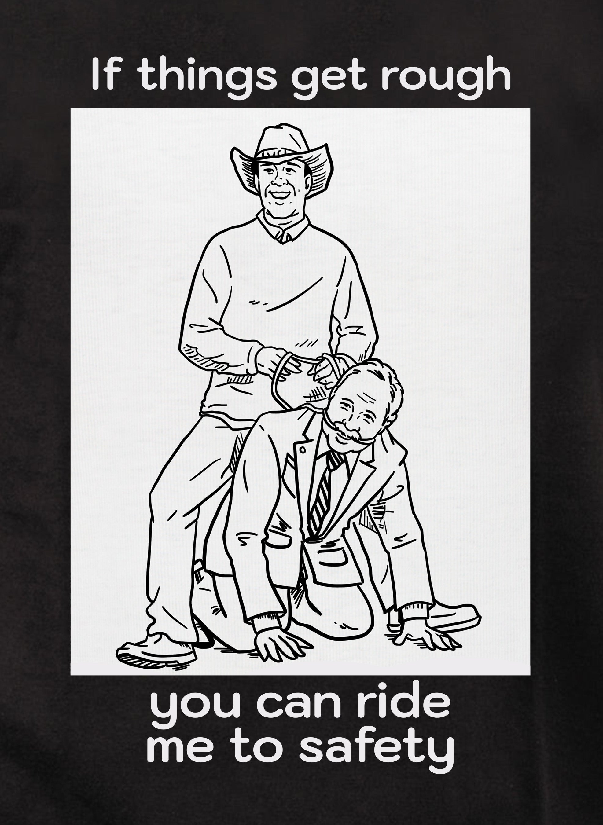 If things get rough you can ride me to safety T-Shirt