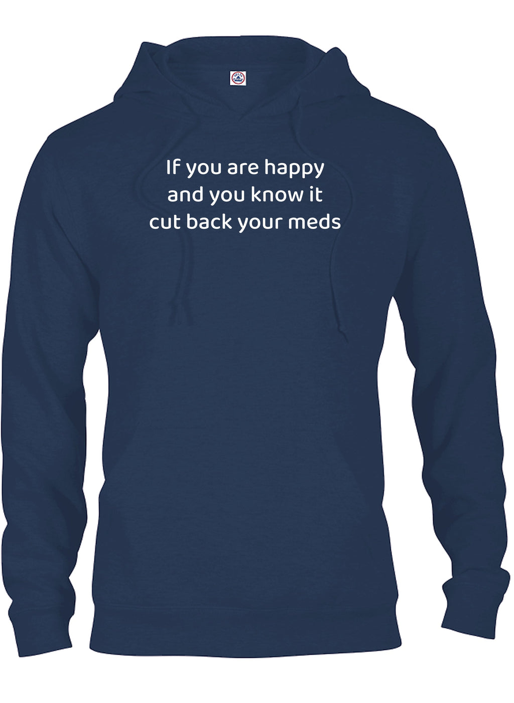 If you are happy and you know it cut back your meds T-Shirt