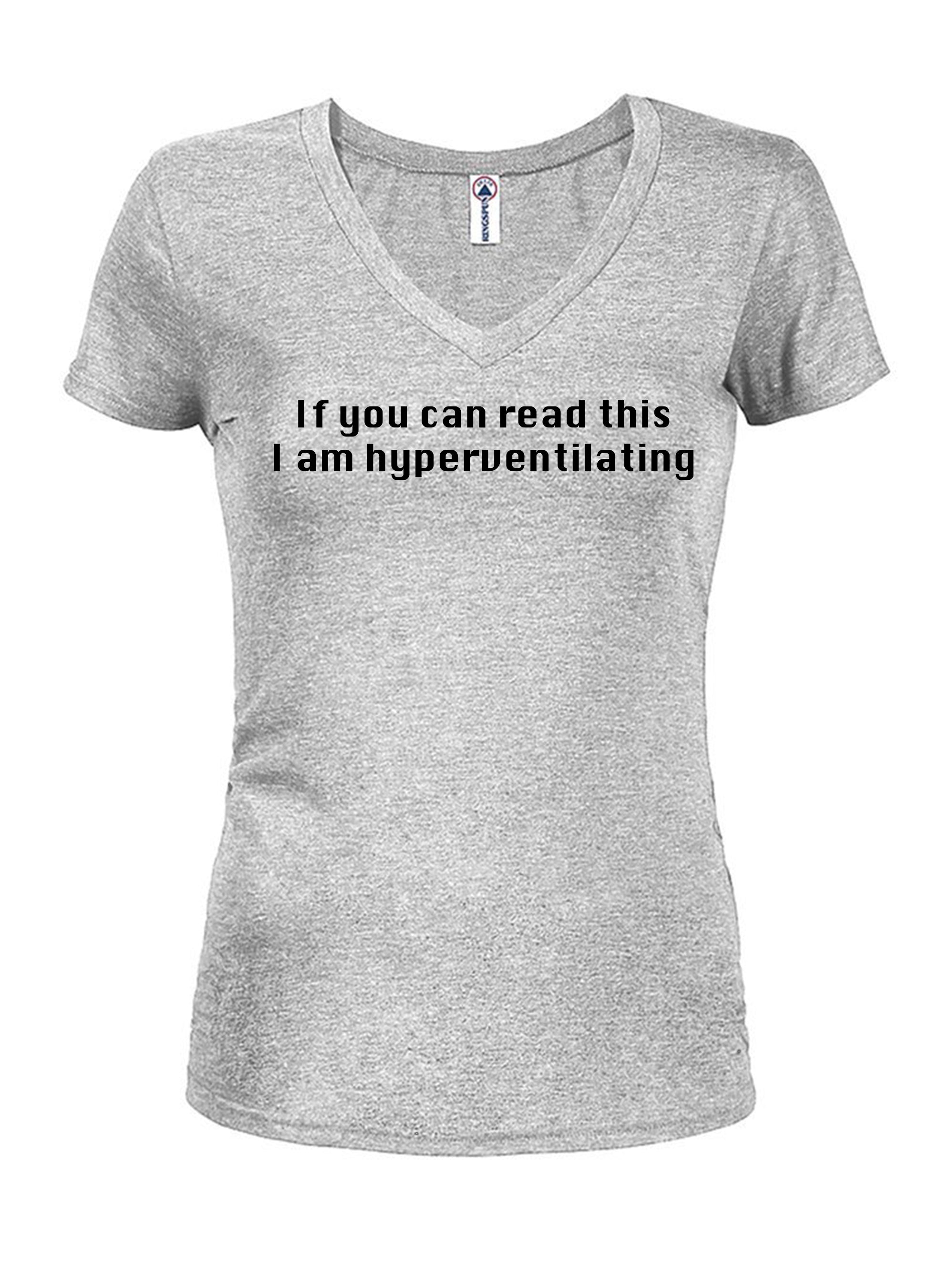 If you can read this I am hyperventilating T-Shirt