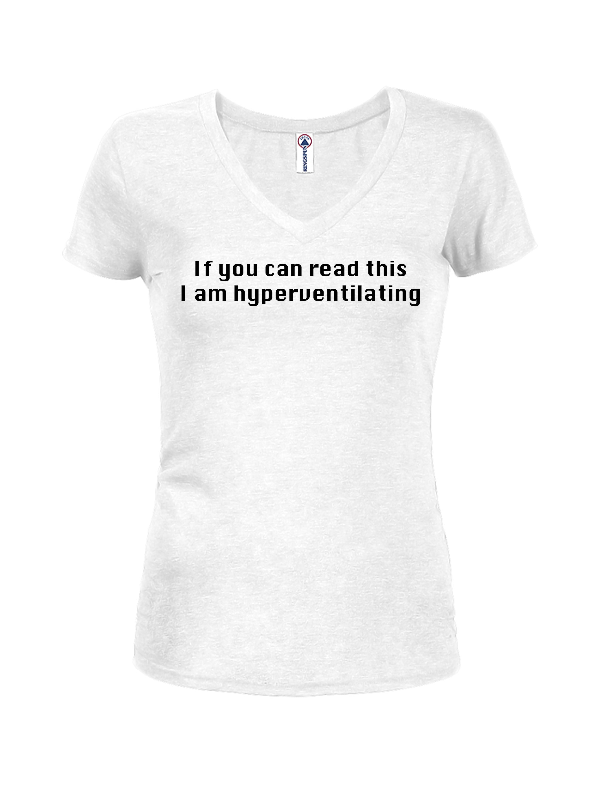 If you can read this I am hyperventilating T-Shirt