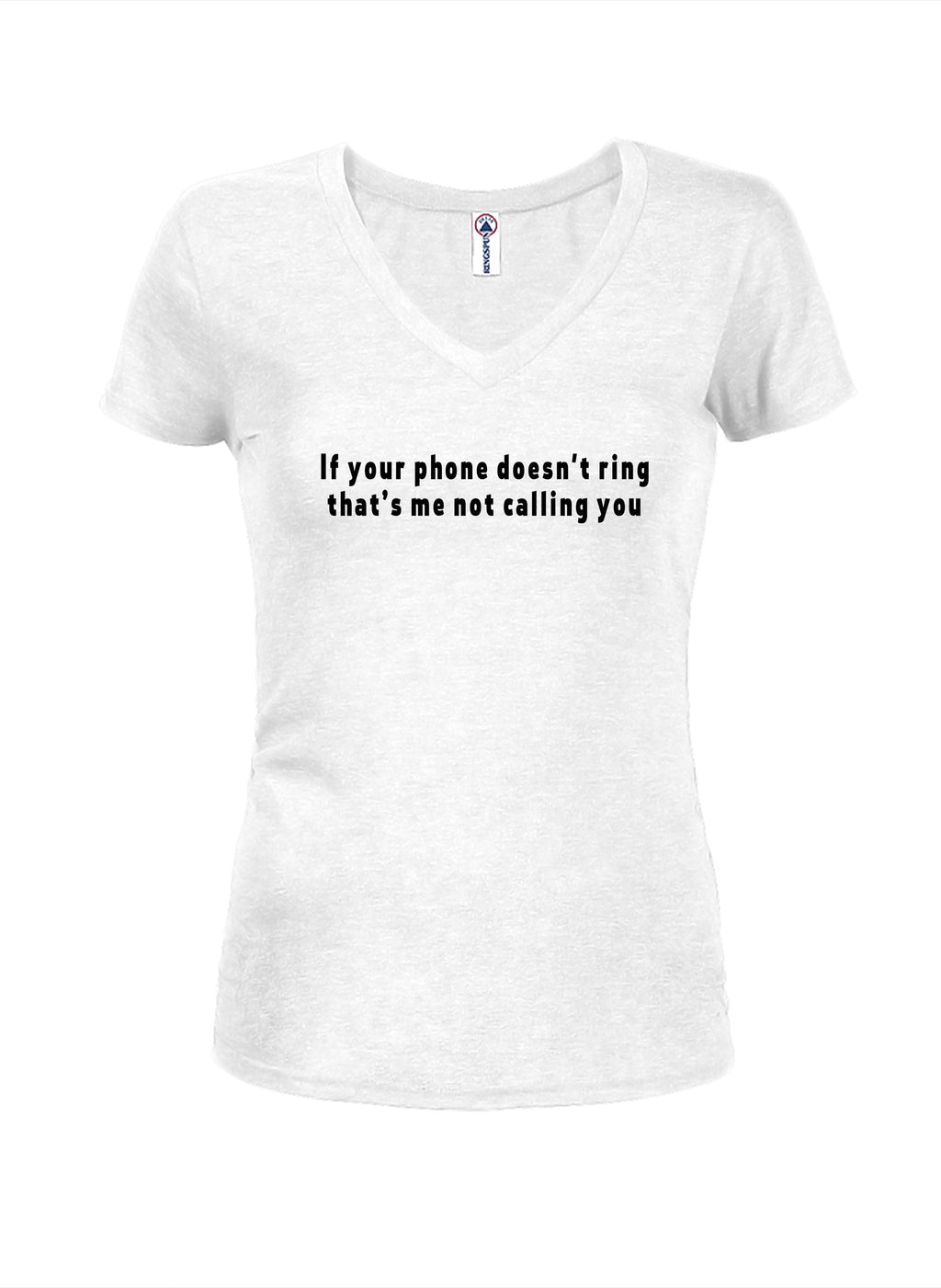 If your phone doesn't ring that’s me not calling you T-Shirt