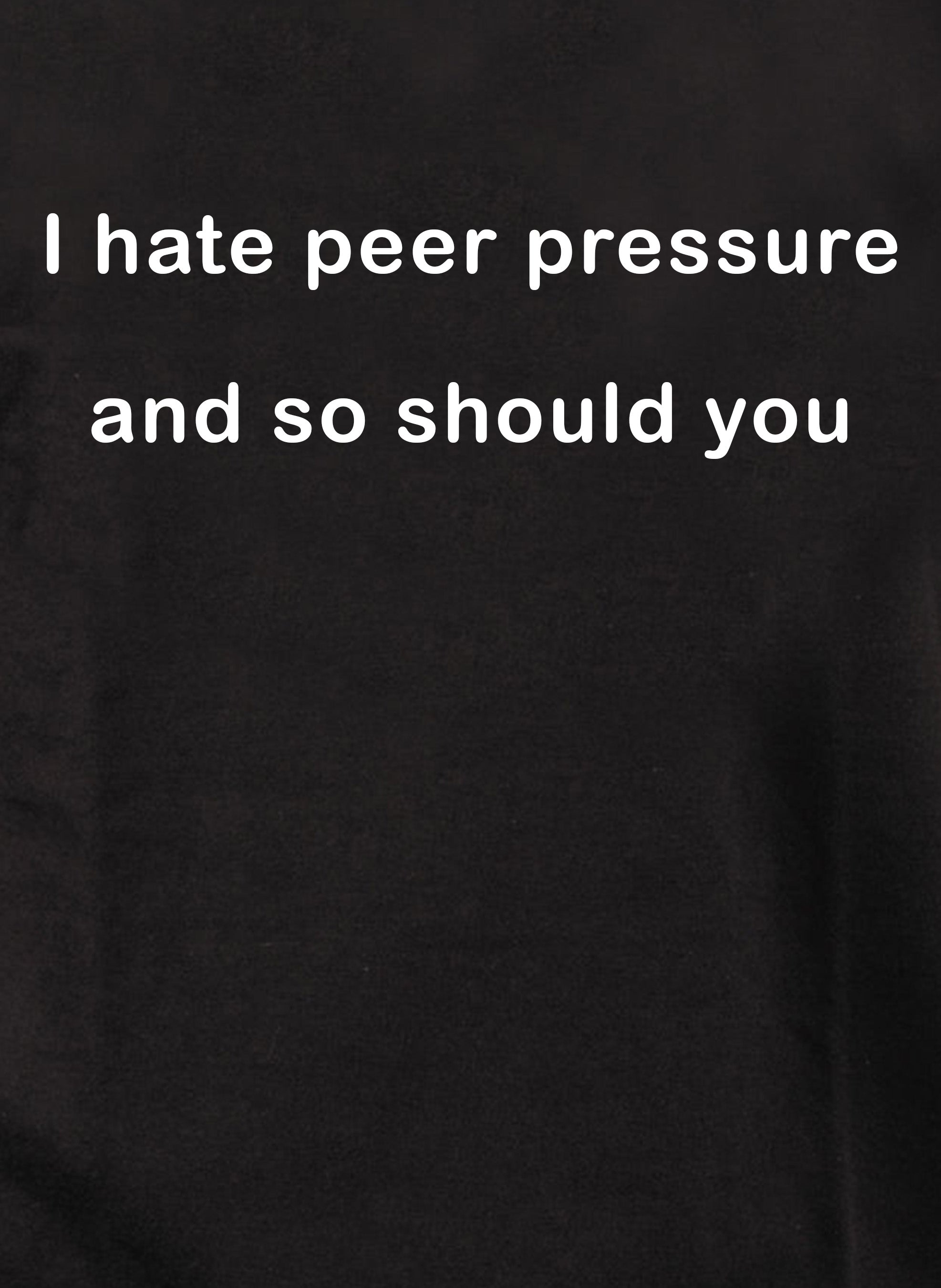 I hate peer pressure and so should you Kids T-Shirt