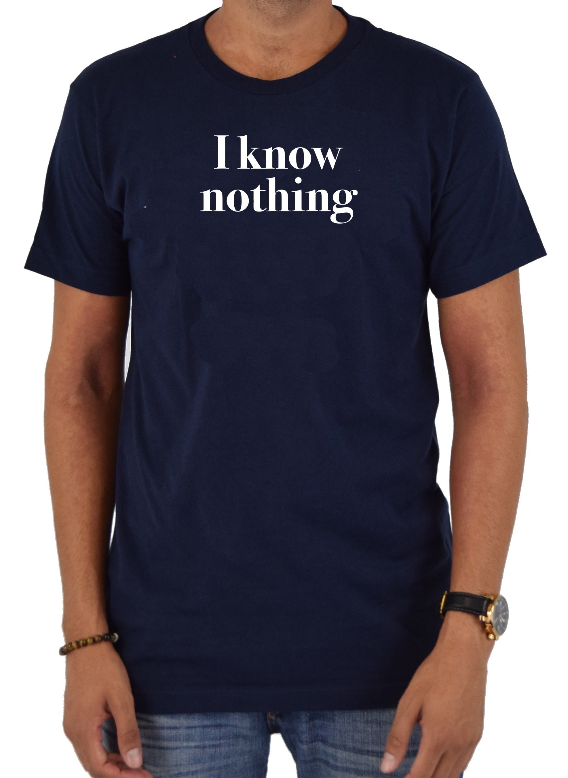 I know nothing T-Shirt