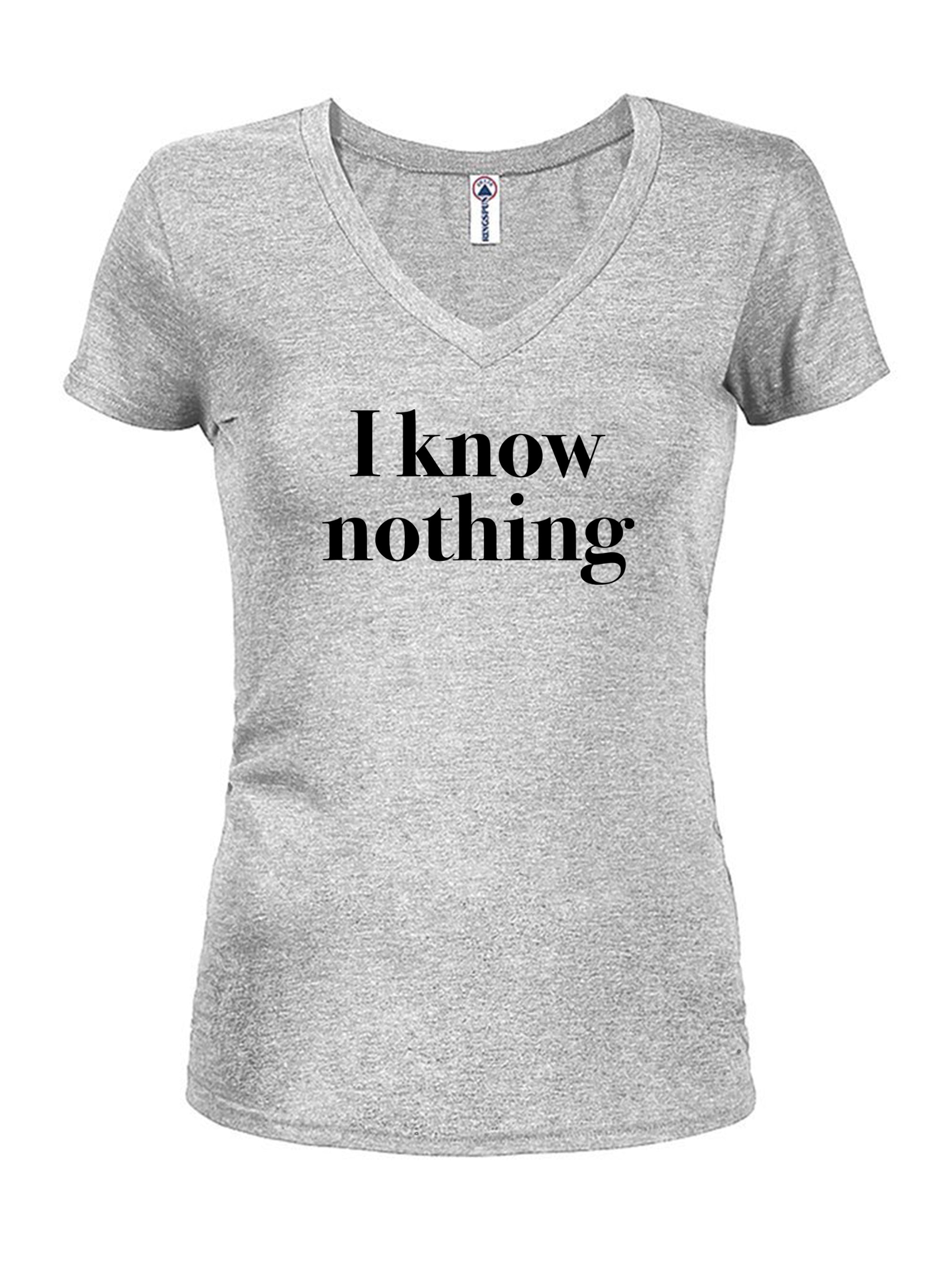 I know nothing T-Shirt