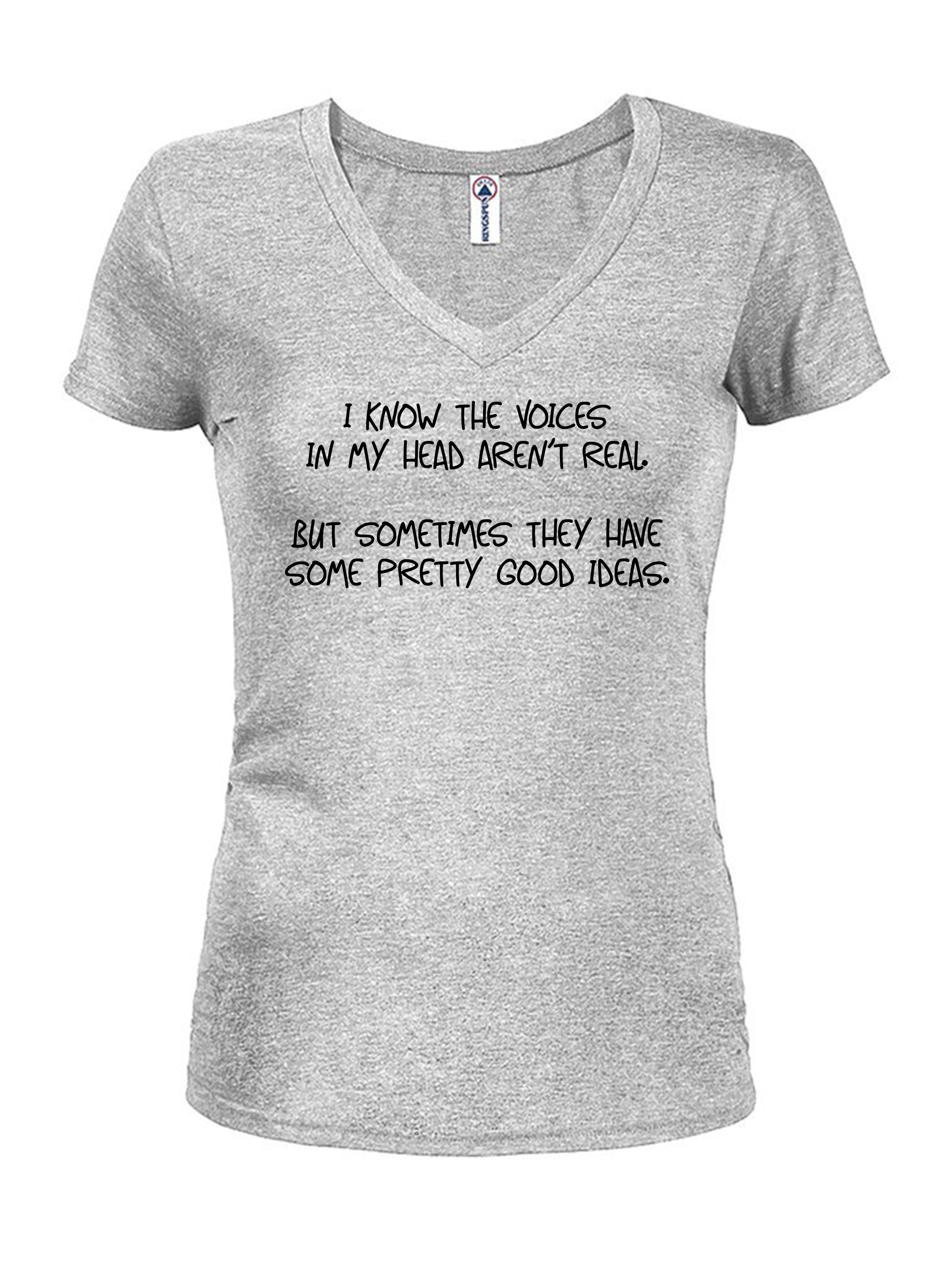 I know the voices in my head aren’t real T-Shirt