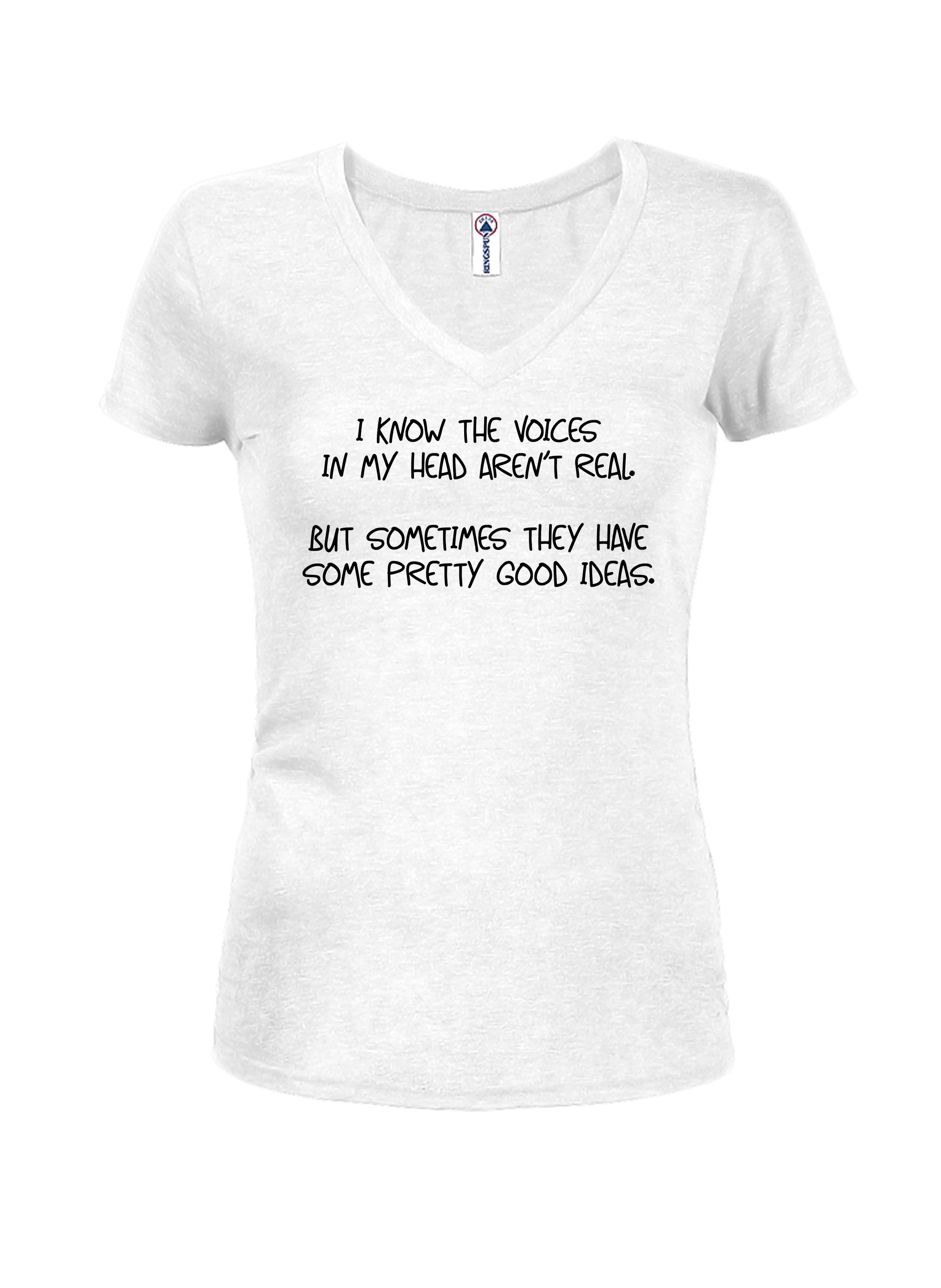 I know the voices in my head aren’t real T-Shirt