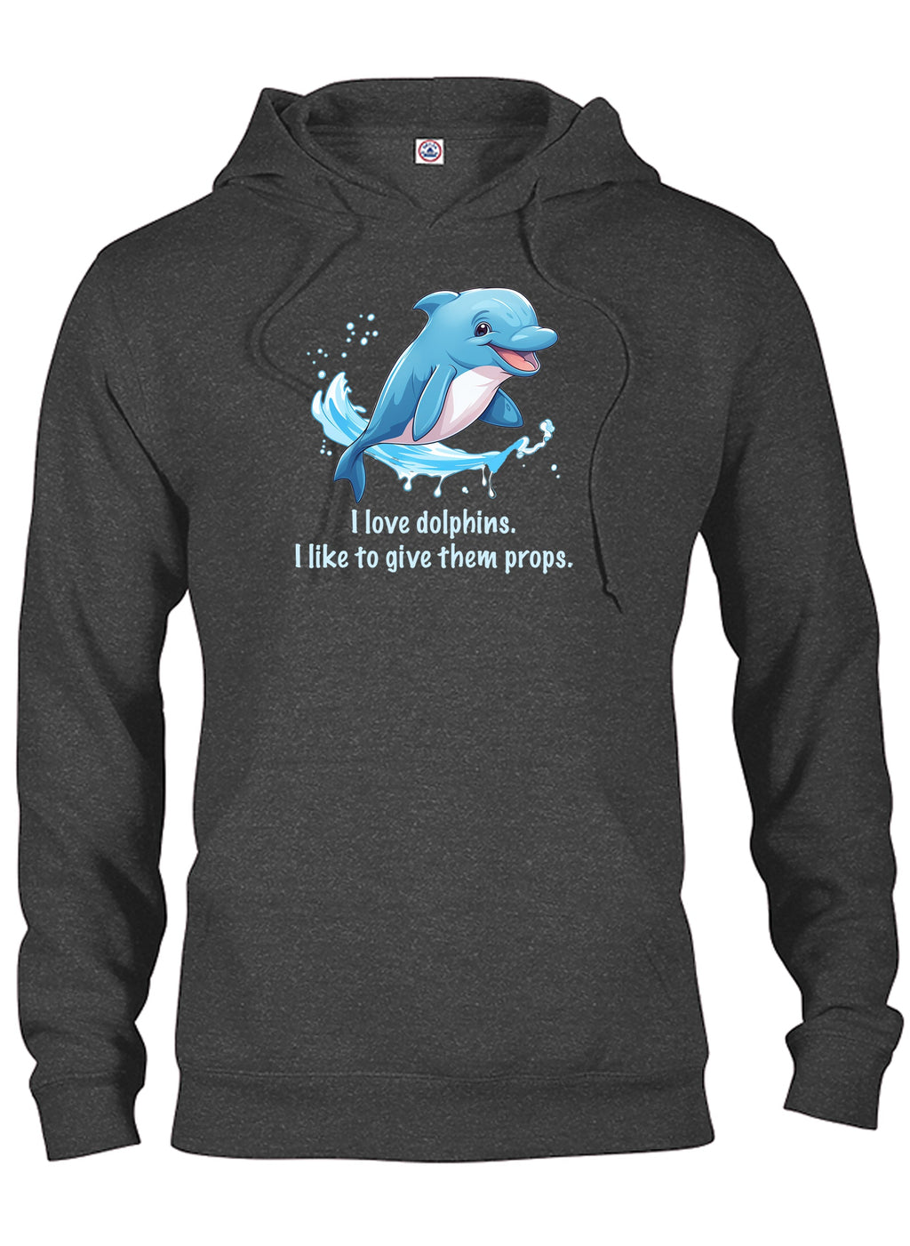 I love dolphins. I like to give them props T-Shirt