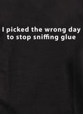 I picked the wrong day to stop sniffing glue Kids T-Shirt