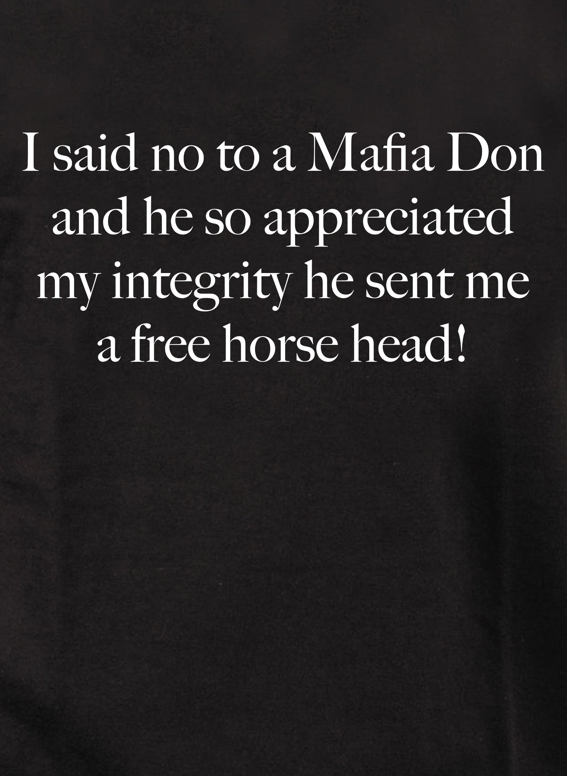 I said no to a Mafia Don and he so appreciated my integrity Kids T-Shirt