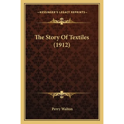 The Story Of Textiles (1912) - Paperback