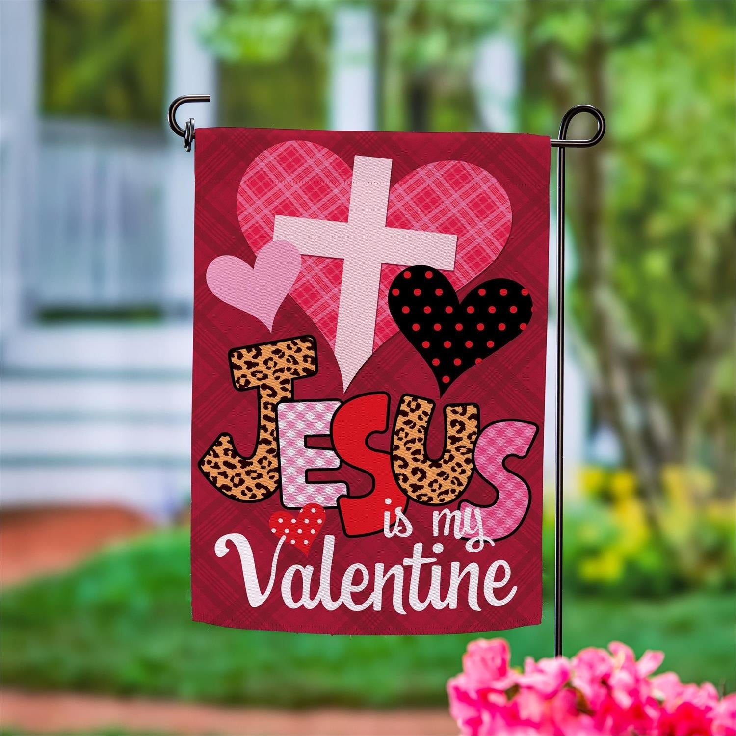 Jesus Is My Valentine 2 Sided Garden Flag