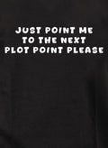 Just point me  to the next plot point please Kids T-Shirt