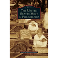 The United States Mint in Philadelphia - Hardcover