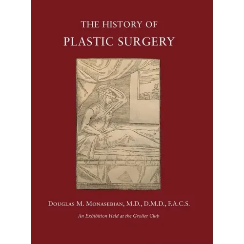 The History of Plastic Surgery: Much More Than Skin Deep - Paperback