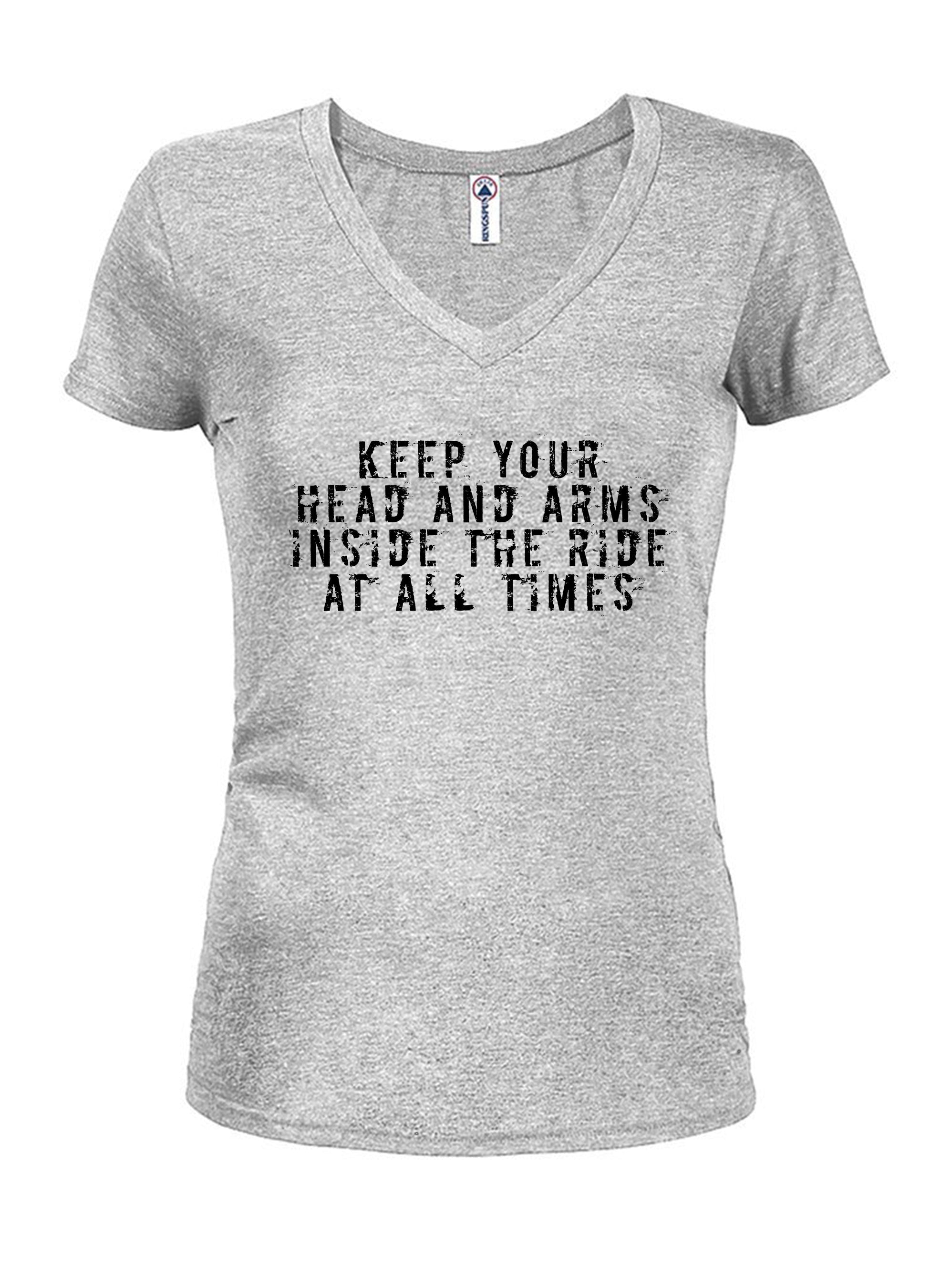 Keep your head and arms inside the ride at all times T-Shirt