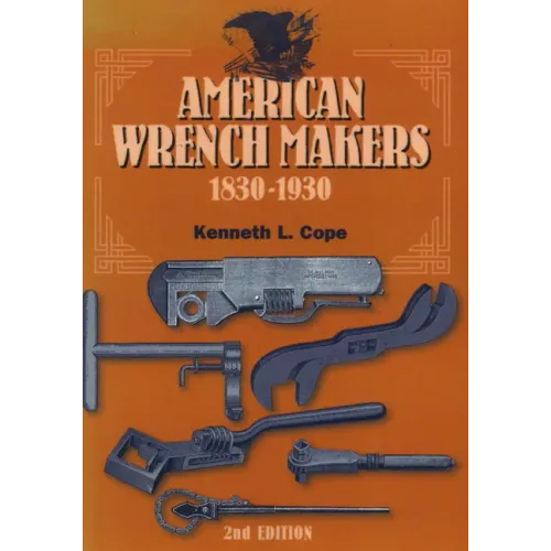 American Wrench Makers 1830-1930 - Paperback