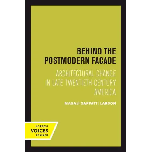 Behind the Postmodern Facade: Architectural Change in Late Twentieth-Century America - Paperback