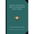 Match Shooting With The Enfield Rifle (1866) - Paperback