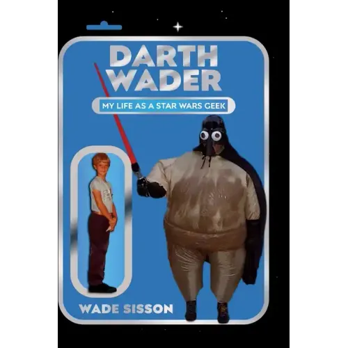 Darth Wader: My Life as a Star Wars Geek - Hardcover