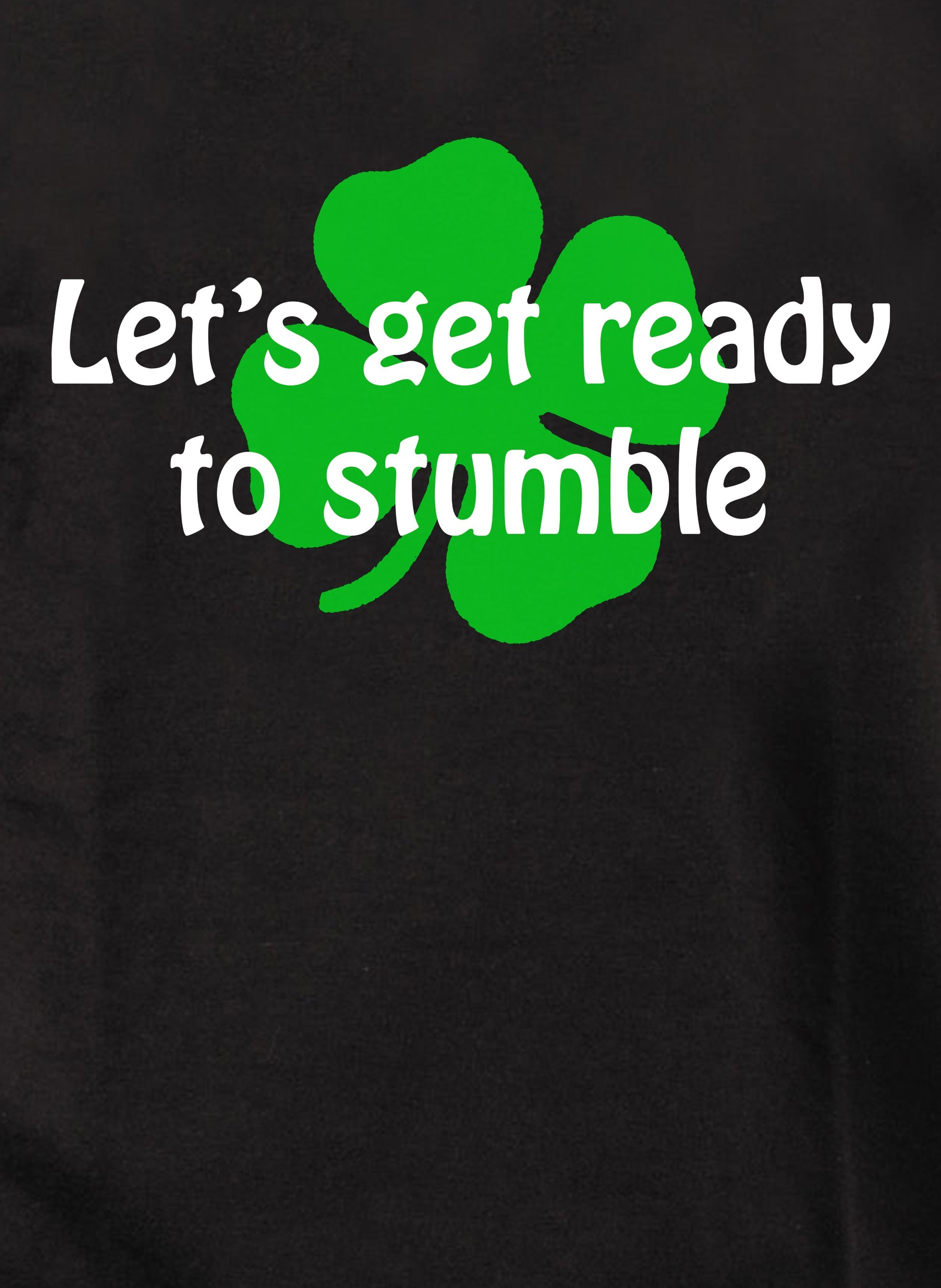 Let’s get ready to stumble T-Shirt