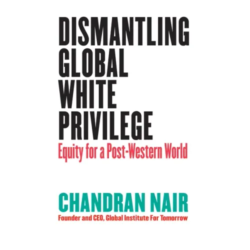 Dismantling Global White Privilege: Equity for a Post-Western World - Paperback