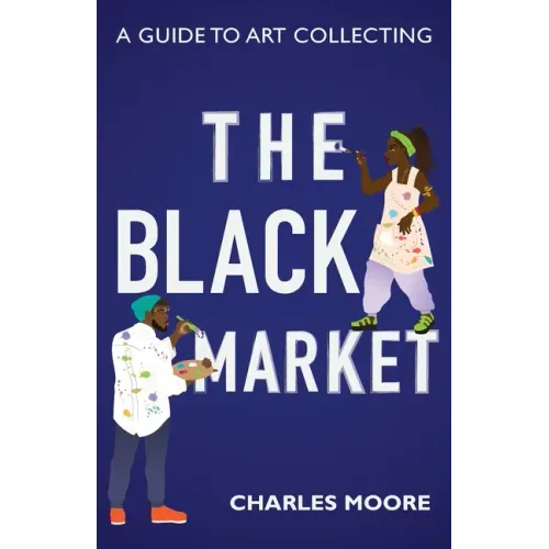 The Black Market: A guide to art collecting - Paperback