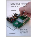 How to restore your slot cars. I. Initiation. - Paperback