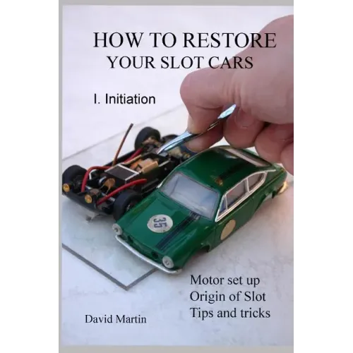 How to restore your slot cars. I. Initiation. - Paperback