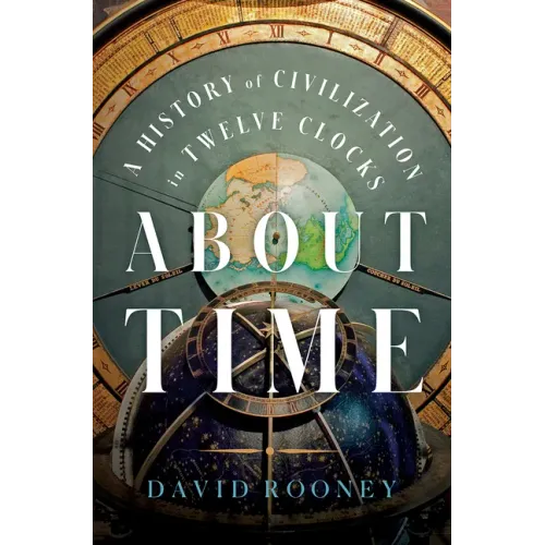 About Time: A History of Civilization in Twelve Clocks - Hardcover