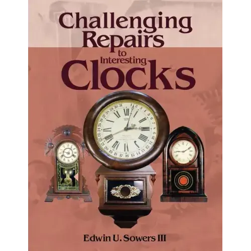 Challenging Repairs to Interesting Clocks - Paperback