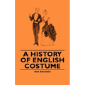A History of English Costume - Paperback