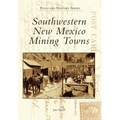 Southwestern New Mexico Mining Towns - Paperback