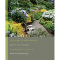 Plants in Design: A Guide to Designing with Southern Landscape Plants - Hardcover